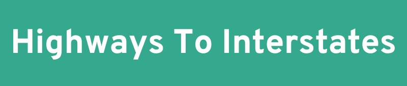 Highways To Interstates